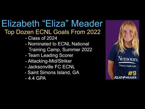 Video of Elizabeth “Eliza” Meader - Class of 2024 - Top Dozen ECNL Goals From 2022-2023 Season