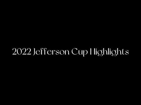 Video of 2022 Jefferson Cup Highlights