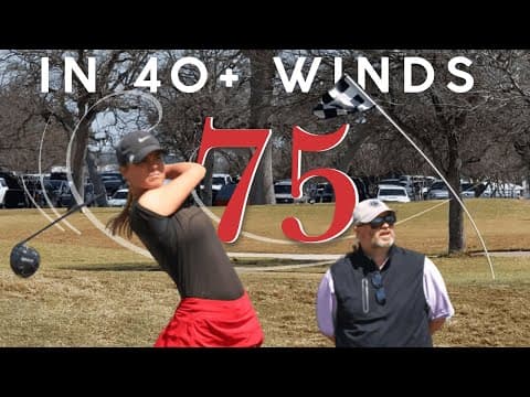 Video of 75 in Final Round with 40+winds, Top 5 Finish