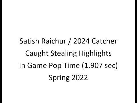 Video of Satish Raichur - Caught Stealing Videos. PR 1.907 Pop-time (in-game) 2024 C/ 3B  