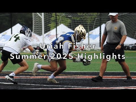 Video of Uriah Fisher Summer 2025 Lacrosse Highlights