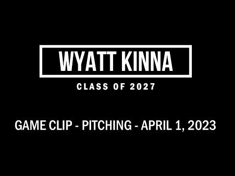 Video of Wyatt Kinna | Pitching Game Clip | April 1, 2023