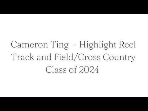 Video of Cameron Ting - Highlight Reel: Track and Field/Cross Country Class of 2024